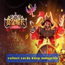 collect cards keep memories